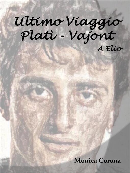 Title details for A Elio--Ultimo Viaggio Platì--Vajont by Monica Corona - Available